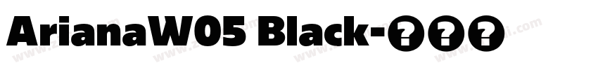 ArianaW05 Black字体转换 ArianaW05 Black字体转换